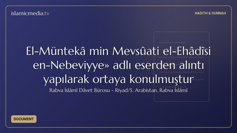 El-Müntekâ min Mevsûati el-Ehâdîsi en-Nebeviyye» adlı eserden alıntı yapılarak ortaya konulmuştur