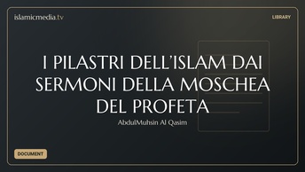 I PILASTRI DELL’ISLAM DAI SERMONI DELLA MOSCHEA DEL PROFETA