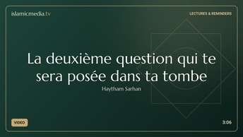 La deuxième question qui te sera posée dans ta tombe