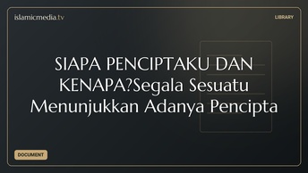 SIAPA PENCIPTAKU DAN KENAPA?Segala Sesuatu Menunjukkan Adanya Pencipta