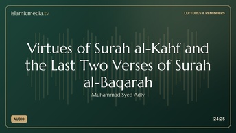 Virtues of Surah al-Kahf and the Last Two Verses of Surah al-Baqarah