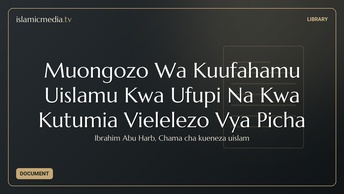 Muongozo Wa Kuufahamu Uislamu Kwa Ufupi Na Kwa Kutumia Vielelezo Vya Picha