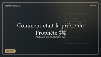 Comment était la prière du Prophète ﷺ