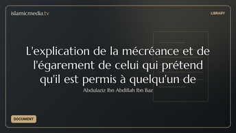 L'explication de la mécréance et de l'égarement de celui qui prétend qu'il est permis à quelqu'un de