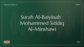 Surah Al-Baiyinah · Mohammed Siddiq Al-Minshawi