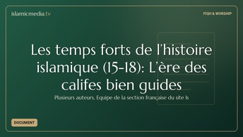 Les temps forts de l’histoire islamique (15-18): L’ère des califes bien guides