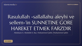 Rasûlullah -sallallahu aleyhi ve sellem-'in SÜNNETINE GÖRE HAREKET ETMEK FARZDIR