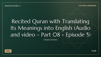 Recited Quran with Translating Its Meanings into English (Audio and video – Part 08 - Episode 5)