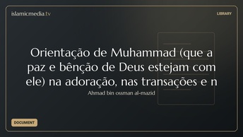 Orientação de Muhammad (que a paz e bênção de Deus estejam com ele) na  adoração, nas transações e n