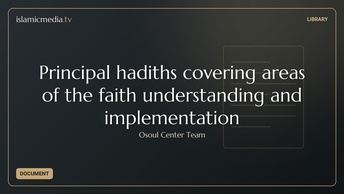 Principal hadiths covering areas of the faith understanding and implementation