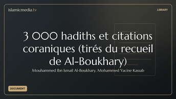 3 000 hadiths et citations coraniques (tirés du recueil de Al-Boukhary)