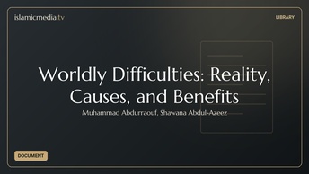 Worldly Difficulties: Reality, Causes, and Benefits