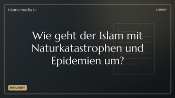 Wie geht der Islam mit Naturkatastrophen und Epidemien um?