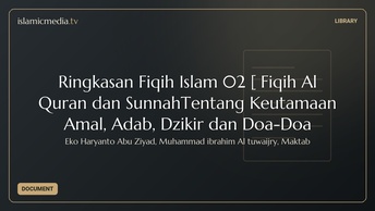 Ringkasan Fiqih Islam 02 [ Fiqih Al Quran dan SunnahTentang Keutamaan Amal, Adab, Dzikir dan Doa-Doa