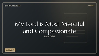 My Lord is Most Merciful and Compassionate