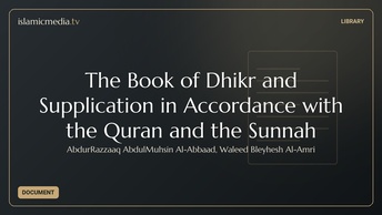 The Book of Dhikr and Supplication in Accordance with the Quran and the Sunnah