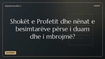 Shokët e Profetit dhe nënat e besimtarëve përse i duam dhe i mbrojmë?