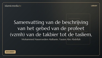 Samenvatting van de beschrijving van het gebed van de profeet (vzmh) van de takbier tot de tasliem, 
