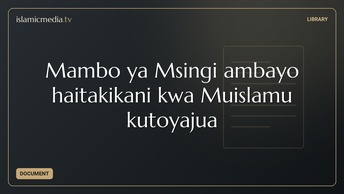 Mambo ya Msingi ambayo haitakikani kwa Muislamu kutoyajua