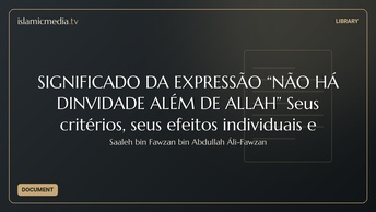 SIGNIFICADO DA EXPRESSÃO “NÃO HÁ DINVIDADE ALÉM DE ALLAH” Seus critérios, seus efeitos individuais e