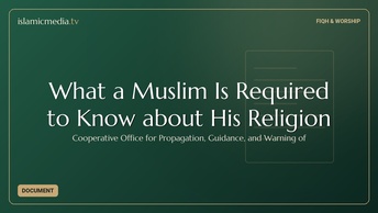 What a Muslim Is Required to Know about His Religion