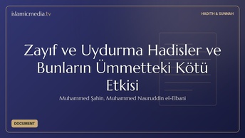 Zayıf ve Uydurma Hadisler ve Bunların Ümmetteki Kötü Etkisi