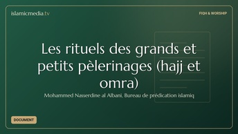 Les rituels des grands et petits pèlerinages (hajj et omra)