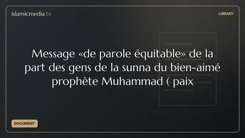 Message «de parole équitable» de la part des gens de la sunna du bien-aimé prophète  Muhammad ( paix