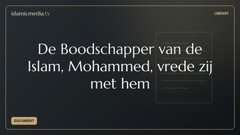 De Boodschapper van de Islam, Mohammed, vrede zij met hem