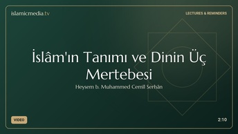 İslâm'ın Tanımı ve Dinin Üç Mertebesi