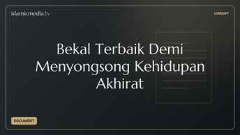 Bekal Terbaik Demi Menyongsong Kehidupan Akhirat