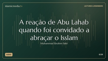 A reação de Abu Lahab quando foi convidado a abraçar o Isslam