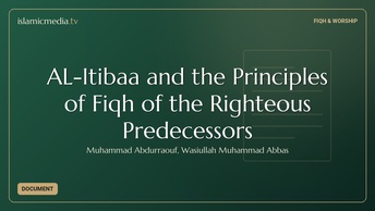 AL-Itibaa and the Principles of Fiqh of the Righteous Predecessors