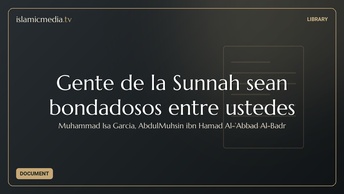 Gente de la Sunnah sean bondadosos entre ustedes