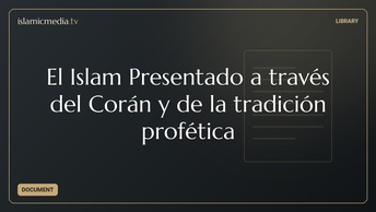 El Islam Presentado a través del Corán y de la tradición profética