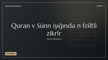 Quran və Sünnə işığında ən fəzilətli zikrlər