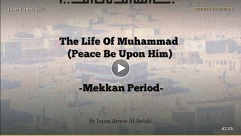 The Life Of Muhammad (saws) by Imam Anwar Al Awlaki - Makkan period - mp4 video format - All parts (