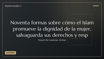 Noventa formas sobre cómo el Islam promueve la dignidad de la mujer, salvaguarda sus derechos y resp