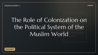 The Role of Colonization on the Political System of the Muslim World