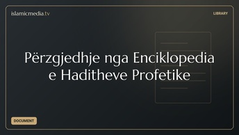 Përzgjedhje nga Enciklopedia e Haditheve Profetike