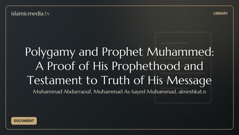 Polygamy and Prophet Muhammed: A Proof of His Prophethood and Testament to Truth of His Message
