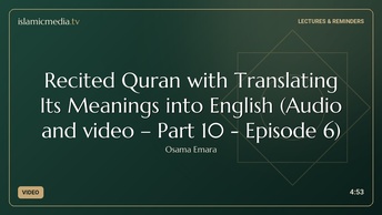 Recited Quran with Translating Its Meanings into English (Audio and video – Part 10 - Episode 6)
