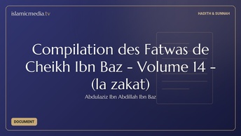 Compilation des Fatwas de Cheikh Ibn Baz - Volume 14 - (la zakat)