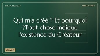 Qui m'a créé ? Et pourquoi ?Tout chose indique l'existence du Créateur