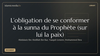 L’obligation de se conformer à la sunna du Prophète (sur lui la paix)
