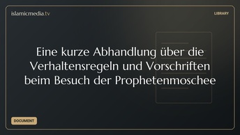 Eine kurze Abhandlung über die Verhaltensregeln und Vorschriften beim Besuch der Prophetenmoschee
