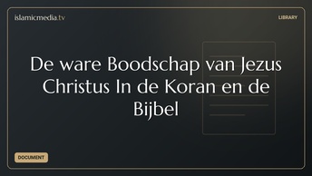 De ware Boodschap van Jezus Christus In de Koran en de Bijbel