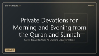 Private Devotions for Morning and Evening from the Quran and Sunnah