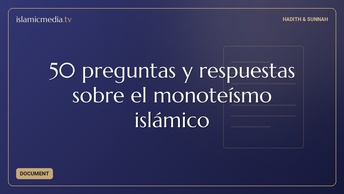 50 preguntas y respuestas sobre el monoteísmo islámico