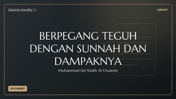 BERPEGANG TEGUH DENGAN SUNNAH DAN DAMPAKNYA